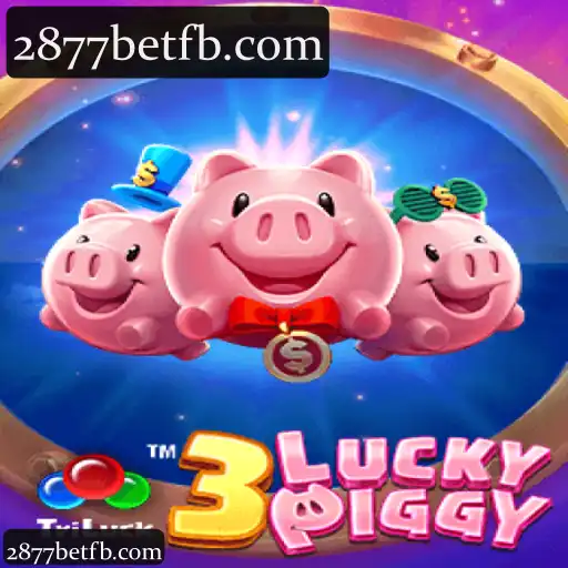 Explore o Mundo de Jogos e Apostas na 2877bet com 3LUCKYPIGGY: Diversão em Cassino, Slots e Apostas ao Vivo
